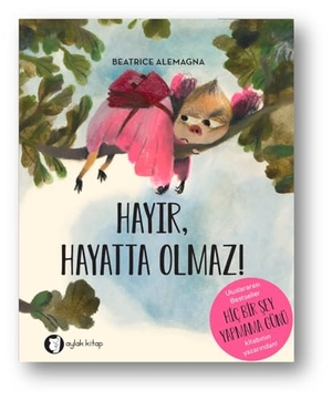 Alemagna, Beatrice. Hayir, Hayatta Olmaz. Aylak Kitap, 2026.