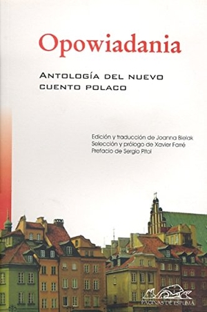 Huelle, Pawel / Wiedemann, Adam et al. Opowiadania : antología del nuevo cuento polaco. Páginas de Espuma SL, 2008.