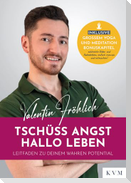 Tschüss Angst. Hallo Leben