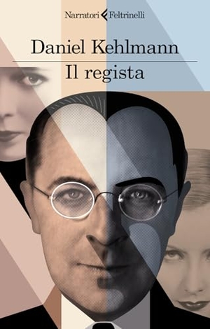 Kehlmann, Daniel. Il regista. Feltrinelli, 2024.
