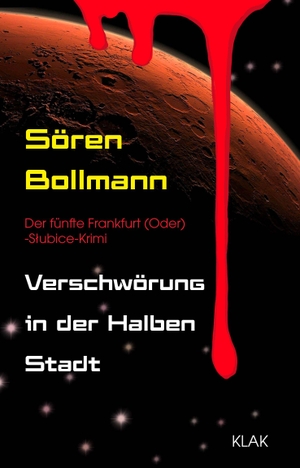 Bollmann, Sören. Verschwörung in der Halben Stadt - Der fünfte Frankfurt (Oder)-S¿ubice-Krimi. KLAK Verlag, 2025.