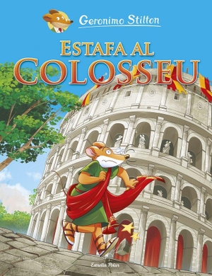 Stilton, Geronimo / Nel·Lo, David et al. Estafa al Colosseu. Estrella Polar, 2020.