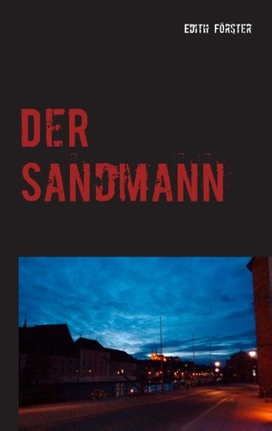 Förster, Edith. Der Sandmann - Ein philosophischer Bamberg-Krimi. Books on Demand, 2016.