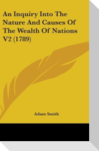 An Inquiry Into The Nature And Causes Of The Wealth Of Nations V2 (1789)