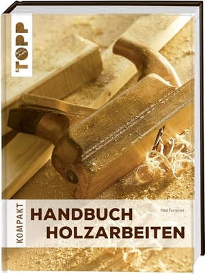 Forrester, Paul. Handbuch Holzarbeiten. frechverlag GmbH, 2016.