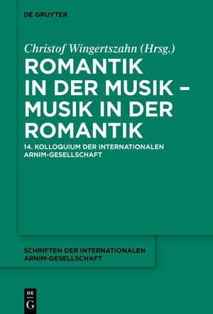Wingertszahn, Christof (Hrsg.). Romantik in der Musik - Musik in der Romantik - 14. Kolloquium der Internationalen Arnim-Gesellschaft. Walter de Gruyter, 2026.