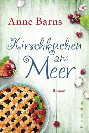 Barns, Anne. Kirschkuchen am Meer. HarperCollins, 2020.