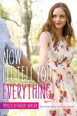 Naylor, Phyllis Reynolds. Now I'll Tell You Everything. Atheneum Books for Young Readers, 2013.