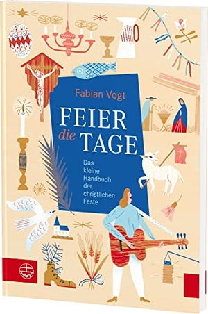 Vogt, Fabian. FEIER die TAGE - Das kleine Handbuch der christlichen Feste. Evangelische Verlagsansta, 2022.