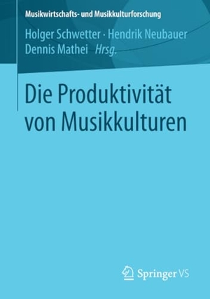 Schwetter, Holger / Dennis Mathei et al (Hrsg.). Die Produktivität von Musikkulturen. Springer Fachmedien Wiesbaden, 2018.