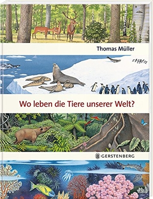 Müller, Thomas. Wo leben die Tiere unserer Welt?. Gerstenberg Verlag, 2018.