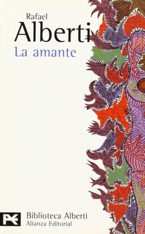 Alberti, Rafael. La amante : canciones (1925). Alianza Editorial, 2002.