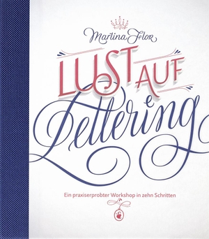 Flor, Martina. Lust auf Lettering - Ein praxiserprobter Workshop in zehn Schritten. Schmidt Hermann Verlag, 2016.