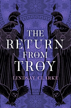 Clarke, Lindsay. The Return from Troy. HarperCollins Publishers, 2020.