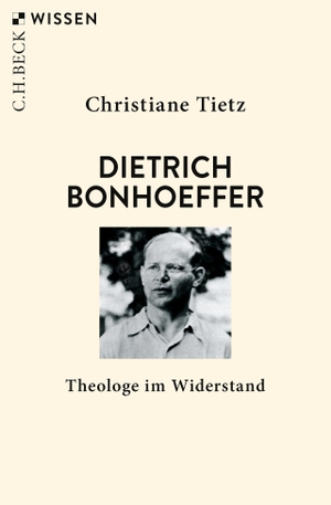Tietz, Christiane. Dietrich Bonhoeffer - Theologe im Widerstand. C.H. Beck, 2019.