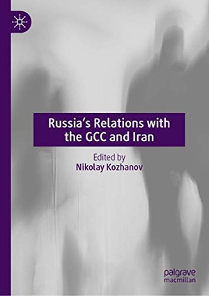 Kozhanov, Nikolay (Hrsg.). Russia¿s Relations with the GCC and Iran. Springer Nature Singapore, 2021.