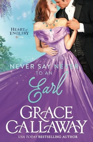 Callaway, Grace. Never Say Never to an Earl - A Steamy Wallflower and Rake Regency Romance. Colchester & Page, 2016.