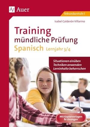 Villarino, Isabel Calderón. Training mündliche Prüfung Spanisch Lj. 3-4 - Situationen einüben - Techniken anwenden - Lerninhalte beherrschen (8. bis 10. Klasse). Auer Verlag i.d.AAP LW, 2023.
