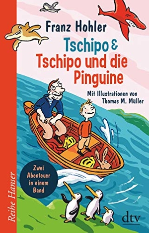 Hohler, Franz. Tschipo - Tschipo und die Pinguine - Zwei Abenteuer in einem Band. dtv Verlagsgesellschaft, 2019.