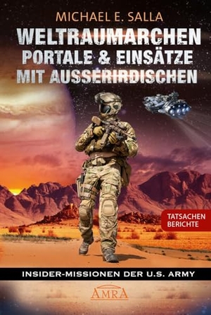 Salla, Michael E.. WELTRAUMARCHEN, PORTALE & EINSÄTZE MIT AUSSERIRDISCHEN: Tatsachenberichte von Insider-Missionen der U.S. Army. AMRA Verlag, 2026.