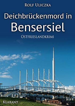 Uliczka, Rolf. Deichbrückenmord in Bensersiel. Ostfrieslandkrimi. Klarant, 2020.