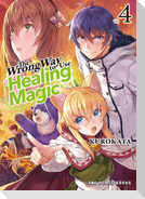 The Wrong Way to Use Healing Magic Volume 4
