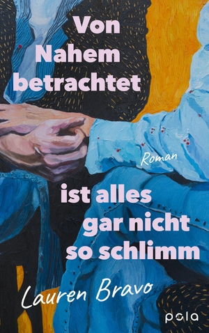 Bravo, Lauren. Von Nahem betrachtet ist alles gar nicht so schlimm - Roman | Eine tragikomische Geschichte über das moderne Single-Sein und die Wirkkraft menschlicher Bindungen. Pola, 2026.