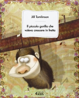 Tomlinson, Jill. Il piccolo gorilla che voleva crescere in fretta. Feltrinelli, 2012.