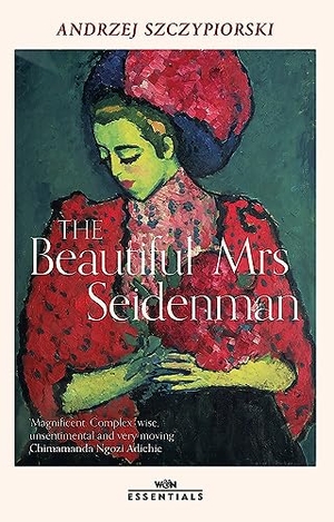 Szczypiorski, Andrzej. The Beautiful Mrs Seidenman - With an introduction by Chimamanda Ngozi Adichie. Orion Publishing Co, 2023.