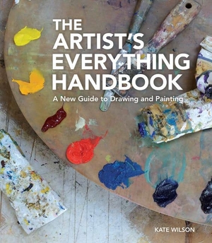 Wilson, Kate. The Artist's Everything Handbook - A New Guide to Drawing and Painting. HarperCollins, 2015.