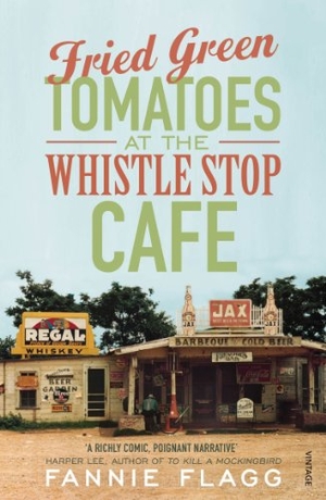 Flagg, Fannie. Fried Green Tomatoes At The Whistle Stop Cafe. DK, 1992.