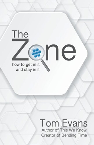 Evans, Tom. The Zone - How to Get in It and Stay in It. Tmesis Ltd, 2013.