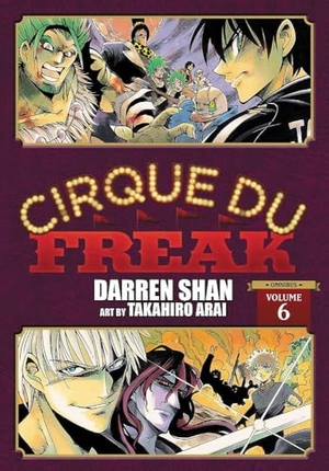 Shan, Darren / Takahiro Arai. Cirque Du Freak - The Manga, Vol. 6. Grand Central Publishing, 2022.