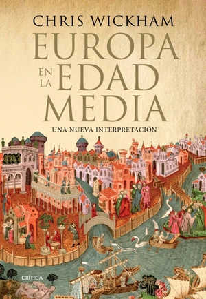 Wickham, Chris. Europa en la Edad Media : una nueva interpretación. Editorial Crítica, 2017.