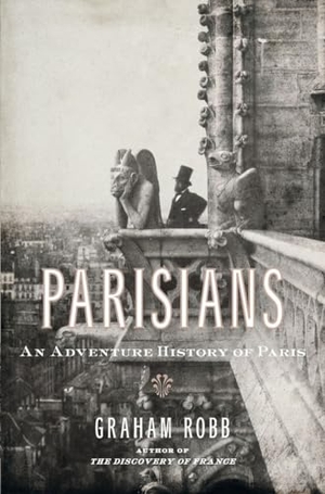 Robb, Graham. Parisians - An Adventure History of Paris. W. W. Norton & Company, 2010.