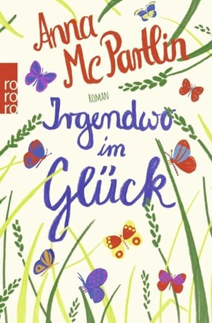 McPartlin, Anna. Irgendwo im Glück. Rowohlt Taschenbuch, 2016.