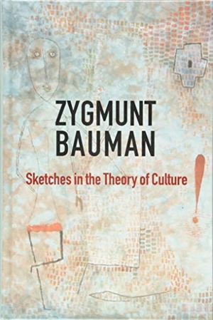 Bauman, Zygmunt. Sketches in the Theory of Culture. Polity Press, 2018.