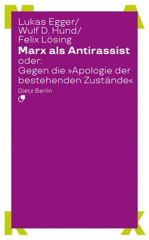 Egger, Lukas / Hund, Wulf D. et al. Marx als Antirassist oder: Gegen die 'Apologie der bestehenden Zustände'. Dietz Verlag Berlin GmbH, 2026.