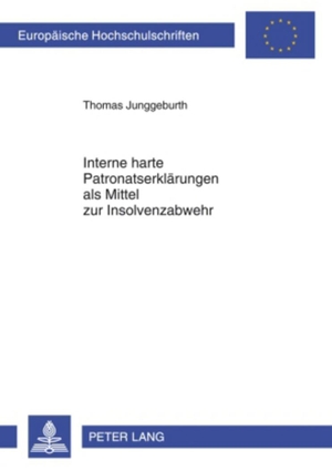 Junggeburth, Thomas. Interne harte Patronatserklärungen als Mittel zur Insolvenzabwehr. Peter Lang, 2009.
