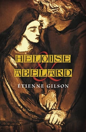 Gilson, Étienne. Heloise and Abelard. Angelico Press, 2021.