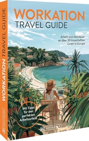 Riedel, Barbara. Workation Travel Guide - Arbeit und Abenteuer an traumhaften Orten in Europa - mit Tipps für den perfekten Arbeitsurlaub. Bruckmann Verlag GmbH, 2026.