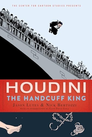 Lutes, Jason. Houdini - The Handcuff King. Little, Brown Books for Young Readers, 2019.