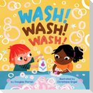 Wash! Wash! Wash! (a Baby Steps Hand Washing Board Book for Toddlers)