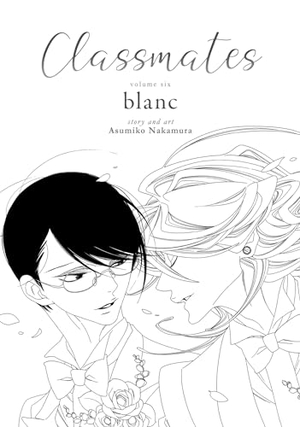 Nakamura, Asumiko. Classmates Vol. 6: Blanc. Seven Seas Entertainment, 2022.