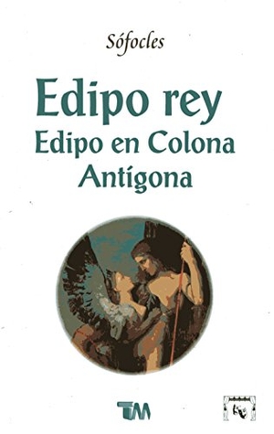 Sofocles. Edipo Rey, Eidpo En Colona Antigona. Tomo, 2010.