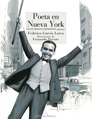 García Lorca, Federico / Luis Alberto De Cuenca. Poeta en Nueva York : nueve meses en Manhattan, 1929-1930. Reino de Cordelia S.L., 2018.