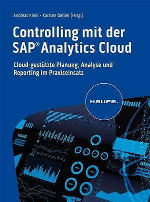Klein, Andreas / Karsten Oehler (Hrsg.). Controlling mit der SAP Analytics Cloud - Cloud-gestützte Planung, Analyse und Reporting im Praxiseinsatz. Haufe Lexware GmbH, 2023.