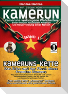 Kamerun, wir sagen Nein: verborgene Wahrheiten einer weißen kolonialen Kreation - die Neuerfindung einer Nation - Kameruns Ketten: Das Erbe und der Fluch eines fremden Namens. Ein koloniales Produkt und seine verheerenden Folgen - bis heute - Band 1