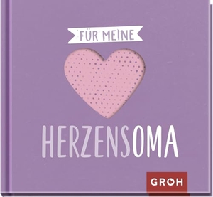 Groh Verlag (Hrsg.). Für meine Herzensoma - Kleines Geschenkbuch mit hochwertiger Herzstanzung: Liebevolle Sprüche und Komplimente für die beste Oma der Welt. Groh Verlag, 2022.