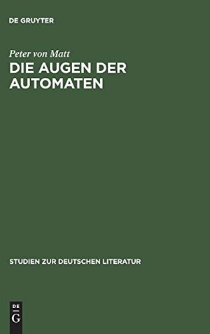 Matt, Peter von. Die Augen der Automaten - E. T. A. Hoffmanns Imaginationslehre als Prinzip seiner Erzählkunst. De Gruyter, 1971.